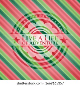 Live a Life of Adventure christmas colors style emblem. Vector Illustration. Detailed.
