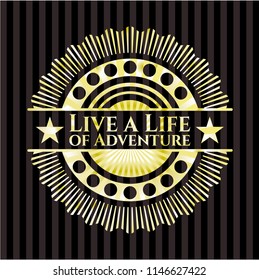 Live a Life of Adventure gold emblem or badge
