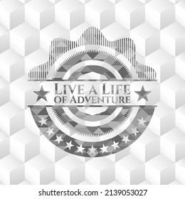 Live a Life of Adventure grey emblem. Vintage with geometric cube white background. 