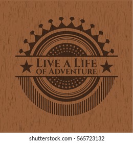 Live a Life of Adventure realistic wood emblem