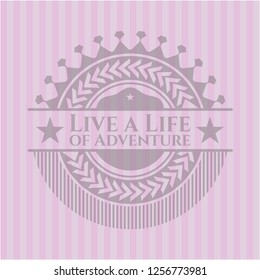 Live a Life of Adventure retro pink emblem