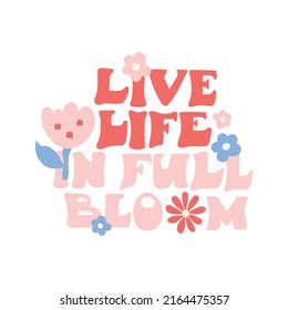 Live life in full bloom - cute pink hand drawn lettering decorated with daisy flowers. Vector isolated on white background.