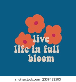 Vivir la vida en pleno florecimiento. ¿no es así?