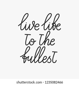 Live Life To The Fullest Quotes Images
