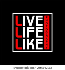 LIVE LIFE LIKE PHOTOGRAPHY DESIGN VECTOR URBAN STYLE VINTAGE