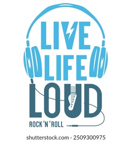 Live Life Loud rock n roll