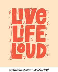 Live Life Loud slogan, t-shirt print. Hand drawn vector typography for rock festival poster.