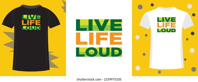 Live Life Loud typography t-shirt design Motivation, inspiration t shirt.