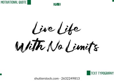 Live Life With No Limits  Handwritten Brush Text Lettering Motivational Life Quote