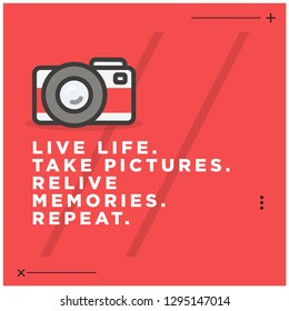 Live Life Take Pictures Relive Memories Repeat Motivational Quote