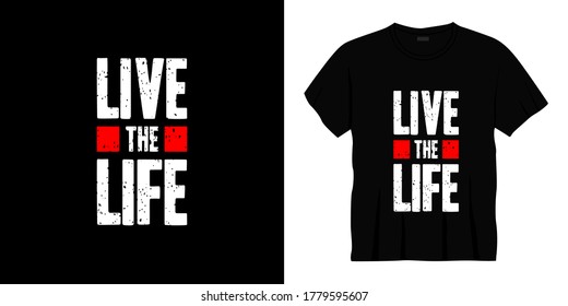 live the life typography t-shirt design. Ready to print for apparel, poster, illustration. Modern, simple, lettering t shirt vector