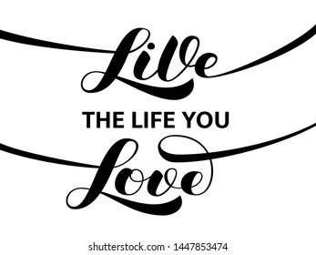 Live the life you love brush lettering. Vector illustration for banner or poster