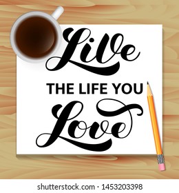 Live the life you love brush lettering. Vector illustration for banner or poster