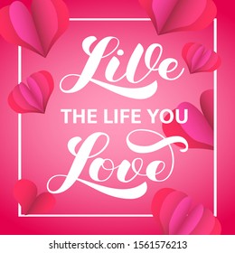 Live The Life You Love Images Stock Photos Vectors Shutterstock