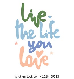 2,608 Live the life you love Images, Stock Photos & Vectors | Shutterstock