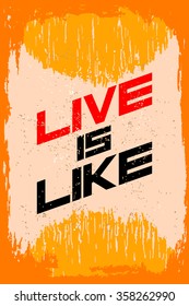 Live is like. Creative motivation background. Grunge and retro design. Inspirational motivational quote. Calligraphic And Typographic. Retro color.