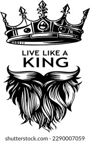 Live Like A King, Men With Beard, King Crown, Crown, Beard, Bearded King, Father’s Day, Crown Beard