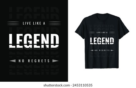 Live like a LEGEND, no regrets typography t shirt design vector apparel template, motivational t-shirt design with inspiring quote, creative lettering font design, new trendy stylish clothing t shirt
