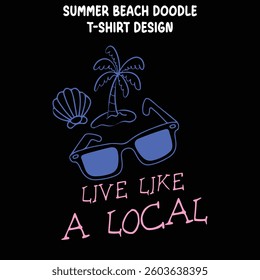 Live Like A Local-Summer Beach Doodle T-shirt Design