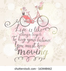 Live is like riding a bicycle. To keep your balance, You must keep moving. Vintage romantic card in vector. Concept background in pastel colors