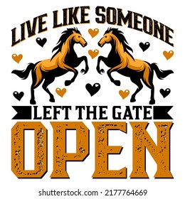 Live like someone left the gate open Horse t shirt and mug design vector illustration
