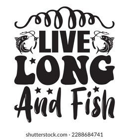 Live Long And Fish T-shirt Design Vector File