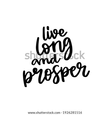 live long and prosper hand drawn lettering inspirational and motivational quote