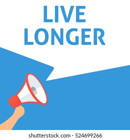 LIVE LONGER Announcement. Hand Holding Megaphone With Speech Bubble. Flat Illustration