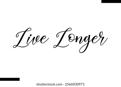 Live longer Health text typography  saying