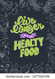 Live longer with healty food. Drawn inspirational quotation, motivational quote. Design for poster or card for health and fitness centers, yoga studios, organic and vegetarian stores