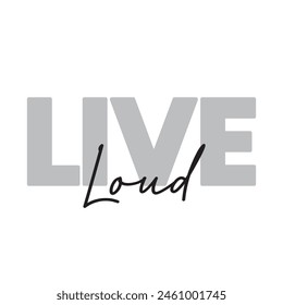 live loud text on white background.