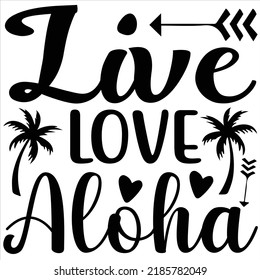 live love aloha, Svg t-shirt design and vector file. svg