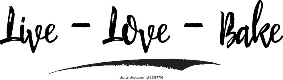 Live - Love - Bake Brush Lettering Phrase Vector Saying 