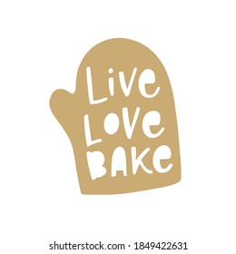 Live love bake. Cute fun baking quotes printable vector design template.