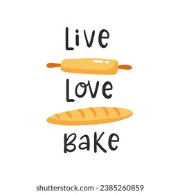 Live love bake. Hand drawn vector illustration. For badges, labels, logo, bakery, street festival, farmers market, country fair, shop, kitchen classes, cafe, food studio