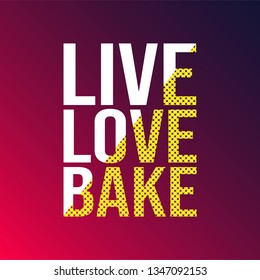 live love bake. Love quote with modern background vector illustration