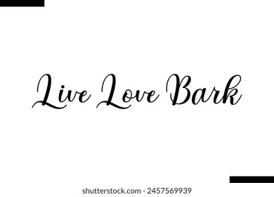 Live Love Bark calligraphy text food saying