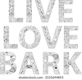 Live Love Bark. Hand drawn lettering for coloring. Phrases about pets. Dog lover quotes.