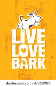 Live Love Bark Quote. Funny Whimsical Dog Banner Vector Concept On Rusty Grunge Wall Background