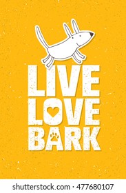 Live Love Bark Quote. Funny Whimsical Dog Banner Vector Concept On Rusty Grunge Wall Background