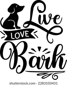 live love bark svg ,dog design, dog Svg design