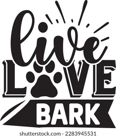live love bark svg ,Dog svg Design, Dog t-shirt design svg