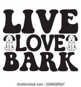 Live Love Bark T-Shirt Design Vector File