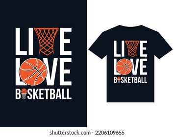 Live Love Basketball illustrations for the print-ready T-Shirts design