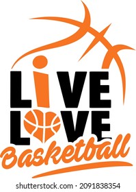 Live Love Basketball sports design for basketball fans. Basketball theme design for sport lovers stuff and perfect gift for basketball players and fans