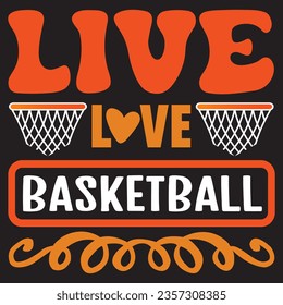Live Love Basketball t-shirt design vector file