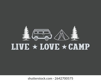 Live love camp chill and camp graphic shirt