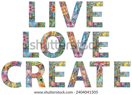Live Love Create. Hand drawn lettering with puppy paw, heart and bone. Phrases about pets. Dog lover quotes.