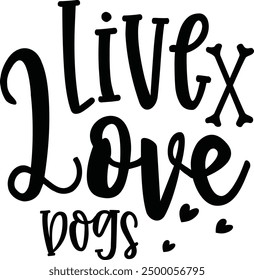 Live love dogs - dog design