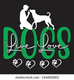 Live Love Dogs - Dog T-shirt And  SVG Design, Vector File.